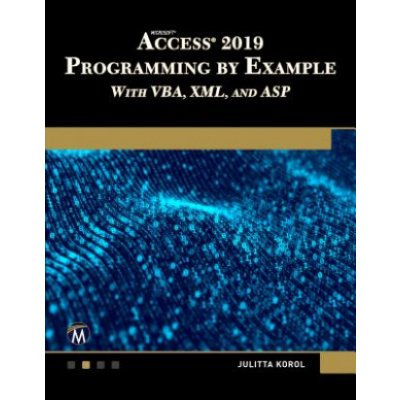 Microsoft Access 2019 Programming by Example with Vba, XML, and ASP – Zbozi.Blesk.cz