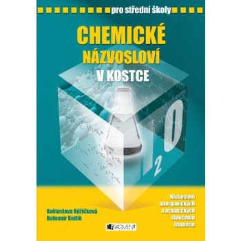 Chemické názvosloví v kostce pro SŠ - Bohumír Kotlík, Květoslava Růžičková