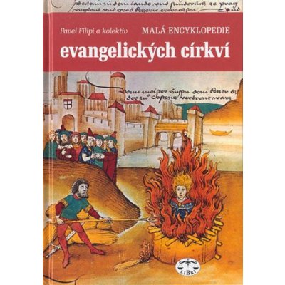 Malá encyklopedie evangelických církví - Filipi, Pavel, Vázaná – Hledejceny.cz