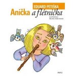 Anička a flétnička - Petiška Eduard – Hledejceny.cz