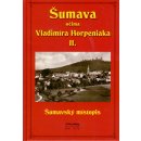 Horpeniak, Vladimír - Šumava očima Vladimíra Horpeniaka II. místopis