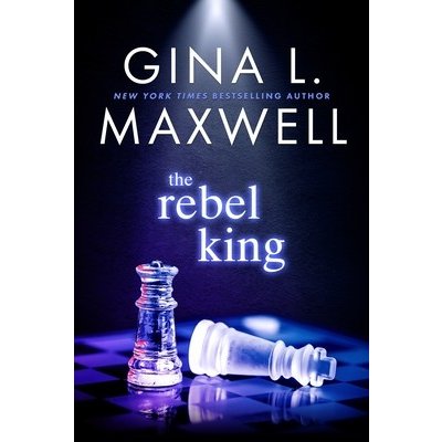 The Rebel King Maxwell Gina L.Paperback