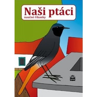 Naši ptáci - naučné říkanky - Zdeněk Železný – Hledejceny.cz