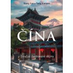 ČÍNA - Stručné ilustrované dějiny - Wang Jian, Fang Xiaoyan – Hledejceny.cz