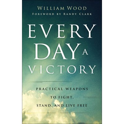 Every Day a Victory: Practical Weapons to Fight, Stand, and Live Free Wood WilliamPaperback – Hledejceny.cz