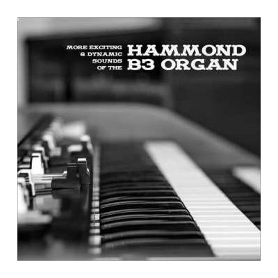 Various - More Exciting & Dynamic Sounds Of The Hammond B3 Organ LP – Zbozi.Blesk.cz