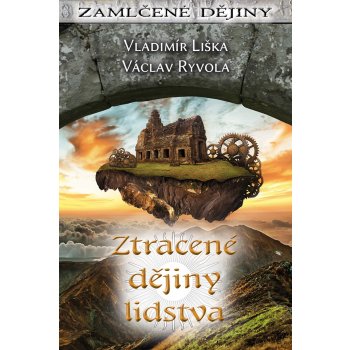 Ztracené dějiny lidstva - Liška Vladimír, Ryvola Václav