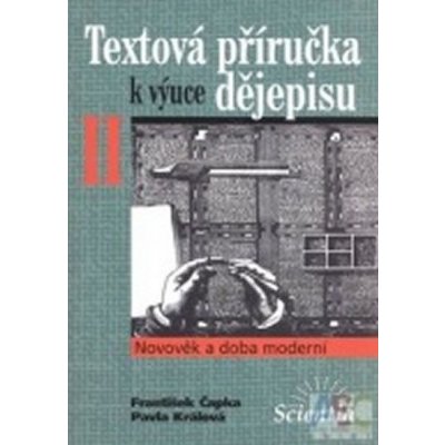 Textová příručka k výuce dějepisu II. - Novověk a doba moderní - František Čapka, Pavla Králová – Hledejceny.cz
