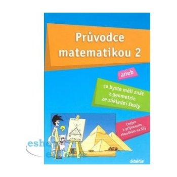 Průvodce matematikou 2 - Co byste měli znát z geometrie ze Základní školy - Josef Fraško