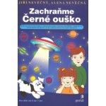 Zachraňte Černé ouško -- Rozvoj grafomotoriky, prostorového vnímání, postřehu, orientace... - Jiří Nevěčný, Alena Nevěčná – Hledejceny.cz