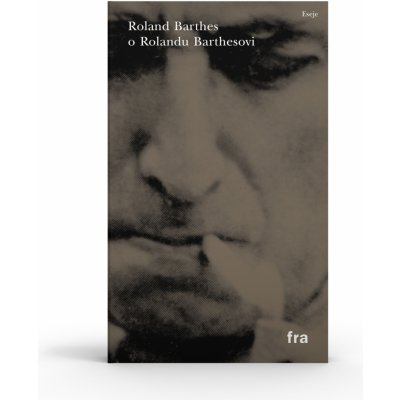 Roland Barthes o Rolandu Barthesovi - Roland Barthes