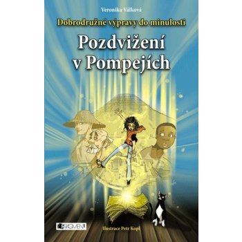 Pozdvižení v Pompejích - Dobrodružné výpravy do minulosti - Veronika Válková, Petr Kopl