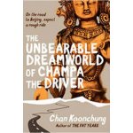 The Unbearable Dreamworld of Champa the Driver - Koonchung Chan – Hledejceny.cz