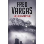 Vargas F. - Un lieu incertain – Hledejceny.cz