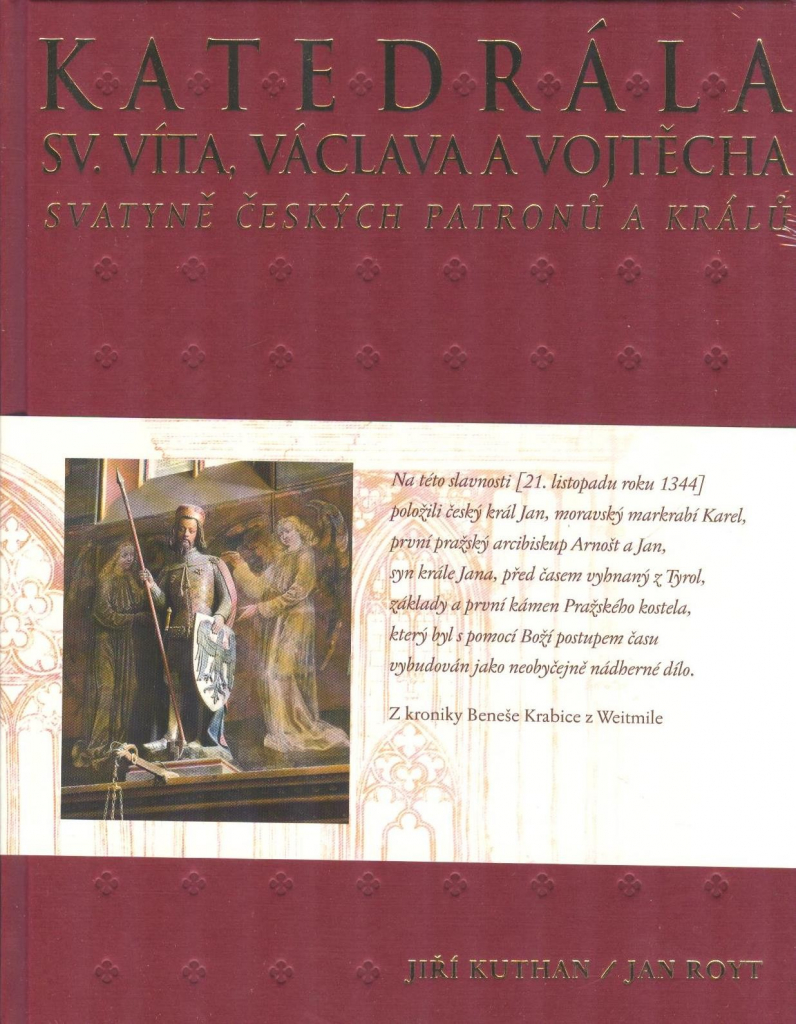 Katedrála sv. Víta, Václava a Vojtěcha - Svatyně českých patronů a králů - Jiří Kuthan