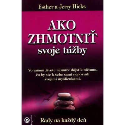 Ako zhmotniť svoje túžby Esther Hicks, Jerry Hicks