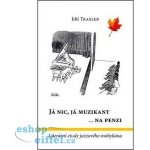 Já nic, já muzikant ...na penzi – Hledejceny.cz