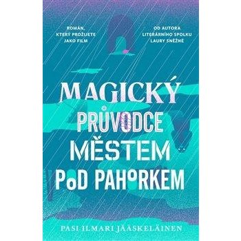 Magický průvodce městem pod pahorkem - Pasi Ilmari Jääskeläinen