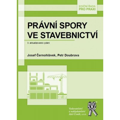 Právní spory ve stavebnictví - Josef Černohlávek – Hledejceny.cz