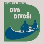 Seton, Ernest Thompson - Dva divoši – Hledejceny.cz