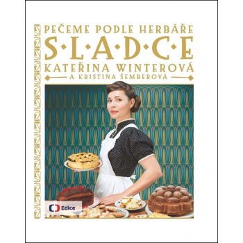 Sladce - Pečeme podle Herbáře - Kristina Šemberová