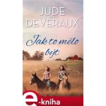 Jak to mělo být - Jude Deveraux – Hledejceny.cz