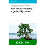 Geriatrické syndromy a geriatrický pacient - Kalvach Zdeněk, Zadák Zdeněk, Jirák Roman, Zavázalová Helena, Holmerová Iva, Weber Pavel, kolektiv – Hledejceny.cz