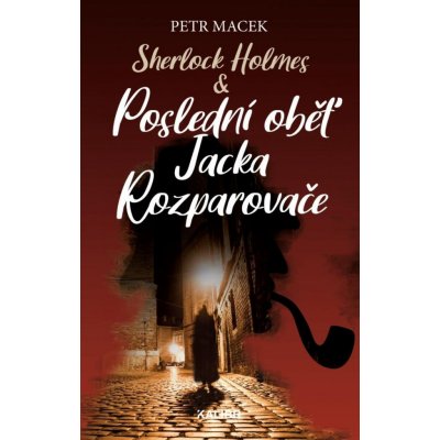 Sherlock Holmes - Poslední oběť Jacka Rozparovače - Petr Macek – Zbozi.Blesk.cz