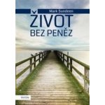 Život bez peněz - Mark Sundeen – Hledejceny.cz
