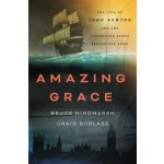 Amazing Grace: The Life of John Newton and the Surprising Story Behind His Song Hindmarsh BrucePevná vazba – Hledejceny.cz