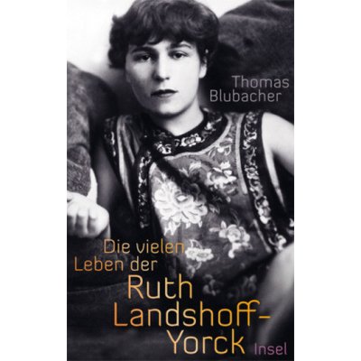 Die vielen Leben der Ruth Landshoff-Yorck