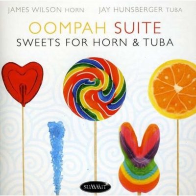 Wilson James/Jay Hunsber - Oompah Suite - Sweets For Horn & Tuba CD – Sleviste.cz