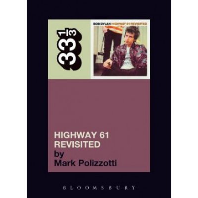 Bob Dylan Highway 61 Revisited M. Polizzotti – Zboží Mobilmania