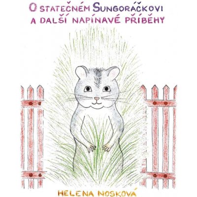 O statečném Sungoráčkovi a další napínavé příběhy - Nosková Helena