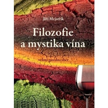 Filozofie a mystika vína Jiří Mejstřík