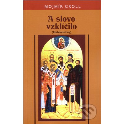 A slovo vzklíčilo - Mojmír Groll – Hledejceny.cz