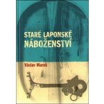 Staré laponské náboženství - Václav Marek – Hledejceny.cz