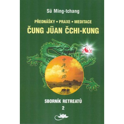 Sborník retreatů 2 - Čung-jüan čchi-kung: Přednášy, praxe, meditace - Tamara Martynovová, Sü Ming-tchang – Zboží Mobilmania