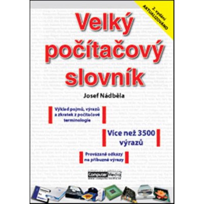Velký počítačový slovník - Nádběla Josef – Hledejceny.cz