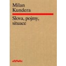 Slova, pojmy, situace - Milan Kundera