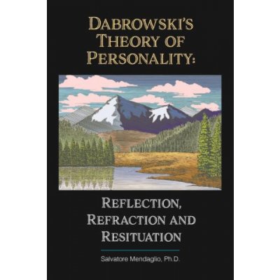 Dabrowski's Theory of Positive Disintegration: Reflection, Refraction, and Resituation – Hledejceny.cz