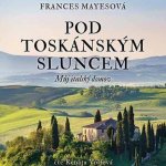 Pod toskánským sluncem - Frances Mayes – Hledejceny.cz