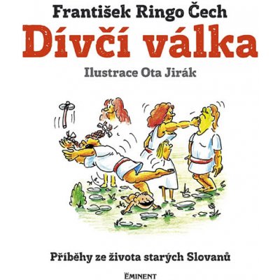 D ívčí válka - Příběhy ze života starých Slovanů - Čech František Ringo