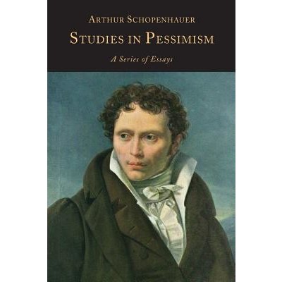Studies in Pessimism: A Series of Essays Schopenhauer Arthur Paperback