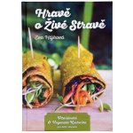 Hravě o živé stravě - Vitariánská a veganská kuchařka pro děti a dospělé - Hájková Eva – Hledejceny.cz
