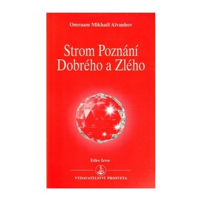 Strom poznání dobrého a zlého - Aivanhov Omraam Mikhaël – Zbozi.Blesk.cz