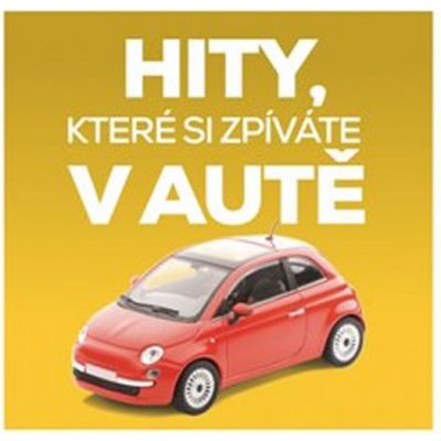 Kompilace - Hity, které si zpíváte v autě, cd, 2018 – Zbozi.Blesk.cz