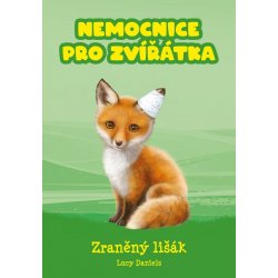 Nemocnice pro zvířátka: Zraněný lišák - Lucy Daniels