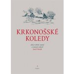 Krkonošské koledy. Jak je sebral, sepsal a notami vybavil Josef Horák - Josef Horák - Dauphin – Hledejceny.cz