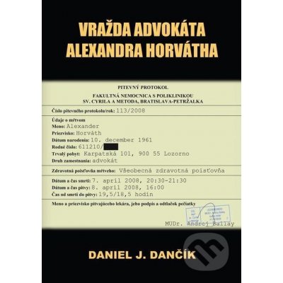 Vražda advokáta Alexandra Horvátha - Daniel J. Dančík – Hledejceny.cz